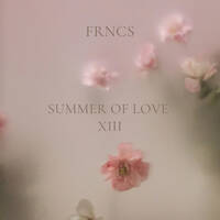 SUMMER OF LOVE XIII by FRNCS