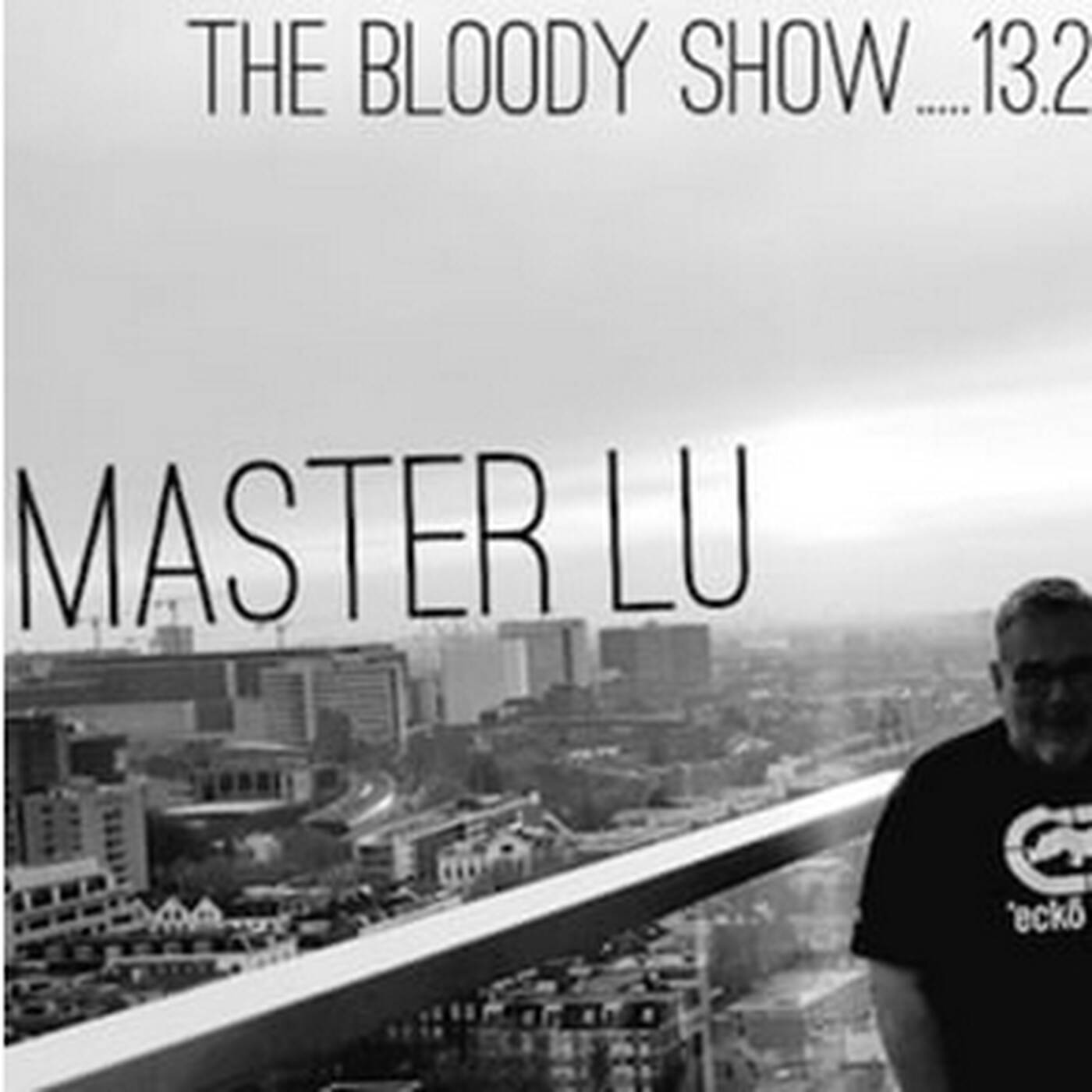 the bloody show 04 - dj bloody &  master lu - 13.02.20 episode artwork