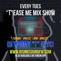 "T"ease Me Mix Show DJ TOMMY "T" (NYC) AIR DATE 5.7.24 by TOMMYTNYC