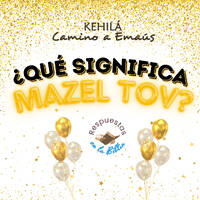 254. ¿Qué significa "Mazel Tov"? by Kehila Camino a Emaus