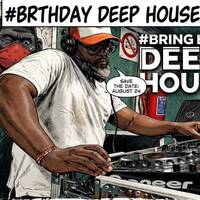 #Bring Back Deep House Slot 125, Birthday Mix by #Bring Back Deep House