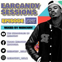 Earcandy Sessions - Episode 1 by Mercury - Earcandy Sessions