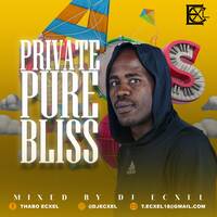 Private Pure Bliss 48(Mixed By Dj Ecxel)vocals by Thabo Ecxel