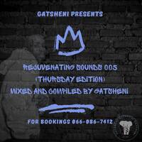 REJUVENATING SOUNDS 005 [THURSDAYN EDITION] by MFANA KA GOD