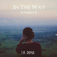 Joymback - In The Way(J.A. Remix) [Chill Trap Exclusive] by J.A.