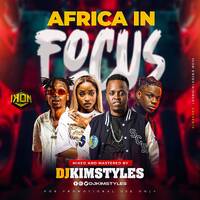 DJ KIMSTYLES - AFRICA IN FOCUS. 01 by iKON ENTERTAINMENT