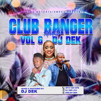 CLUB BANGER VOL 6 MIXTAPE by Deejay Dek_K.E