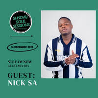 Sunday Soul Sessions Guest Mix 025 by Nick SA by Sunday SoulSessions