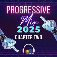 Progressive Mix 2025 Chapter 2 by DJ Pascal Belgium