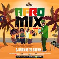 Dj Mixmaster Brown Presents AfroMiX Side A by Dj Mixmaster Brown