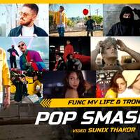 Pop Smashup Ft. Func My Life &amp; TRON3 | Sunix Thakor | International Smashup by TRON3