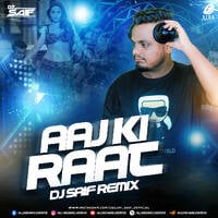 Aaj Ki Raat (Remix) - DJ Saif by All Indian DJs Drive