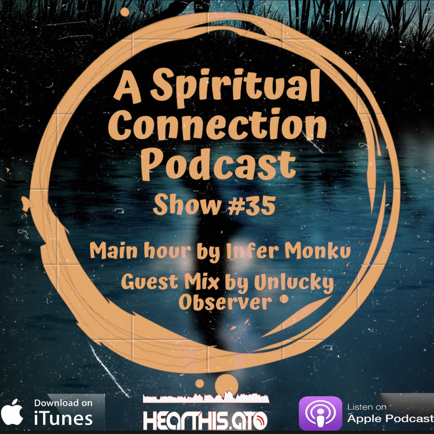 A Spiritual Connection Podcast Show #35 (Main Hour By Infer Monku/Guest Mix By Unlucky Observer) episode artwork