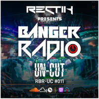 Banger Radio - Uncut - Episode 11 by Rectik