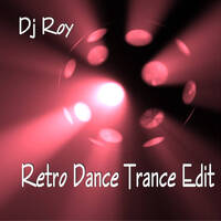 2017 Dj Roy Retro Dance Trance Edit by dj roy belgium