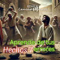 Hechos 7 | Aprende de tus errores. by Kehila Camino a Emaus