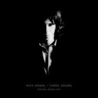 Nick Drake - Three Hours (Central Rodeo Edit) by Mika Ayeko