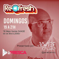 REFRESH 90 by JAVIER CALVO