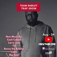  Team Dudley Trap Show - August 2024 - Cash Cobain, Larry June, Latto, Big Sean + More by Jason Dudley