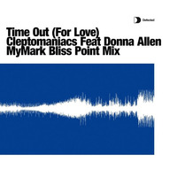 Time Out For Love  - Cleptomaniacs Feat Donna Allen (MyMark Bliss Point ReMix) updated 11-11-2015 by MyMark