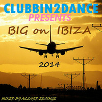 Clubbin2Dance presents_BIG on IBIZA 2014 (Mixed by Allard Eesinge) by Allard Eesinge