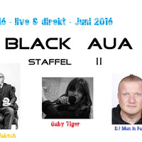 Black Aua 16 - live & direkt - Juni 2016 / Teil 2 von 2 by DJ Man in Black