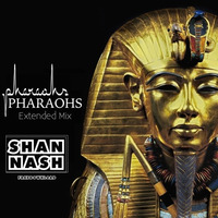 Shan Nash- Pharaohs (Extended Mix) by Shan Nash
