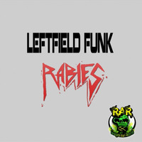 Leftfield Funk - Rabies by Renegade Alien Records