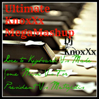 Ultimate KnoxXx MegaMashup by Dwaynne Demello