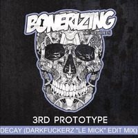 3rd Prototype - Decay (DaRkFuCkErZ "Le Mick"Edit Mix) by STOREZ JEROME