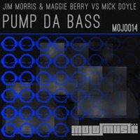 Mick Doyle Vs Jim Morris & Maggie Berry - Pump Da Bass ( Mojo Music ) by Mick Doyle Rave Rockin