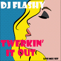 Twerkin' It Out by  DJ Flashy
