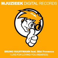 Bruno Kauffmann feat. Bibi Provence - I Live For Loving You (Baseek Remix) by Mjuzieek Digital