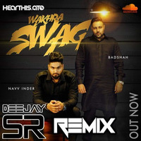 Wakhra Swag - Deejay SR Remix by Deejay SR