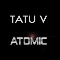 Tatu v  - Atomic by Tatu V