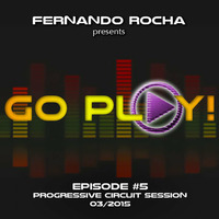 GO PLAY! #5 - Progressive Circuit Session by Fernando Rocha