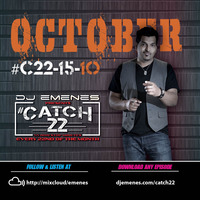 #Catch22 (Ep 15-10) October 2015 by DJ EMENES by djemenes