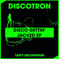 Discotron - Disco Gettin' Jacked (Original Mix) by Discotron
