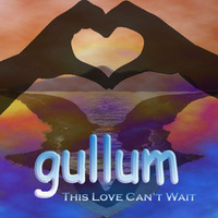 gullum - This Love Can't Wait by gullum
