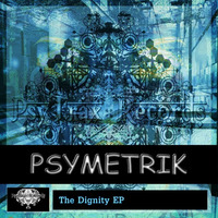 Psymetrik - The Dignity EP * PsyTrax Records *