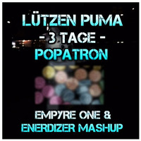 Lützen Puma - 3 Tage Popatron (Empyre One & Enerdizer Mashup) by EMPYRE ONE