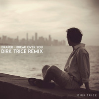 ► Draper - Break Over You (Dirk Trice Remix) ►  FREE DOWNLOAD by Dirk Trice