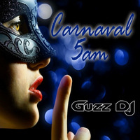 Carnaval 5am by Guzz DJ by Guzz DJ