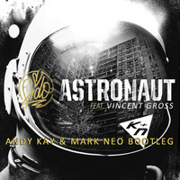 Sido - Astronaut [Vincent Gross Cover] (Andy Kay &amp; Mark Neo Bootleg) by Andy Kay & Mark Neo
