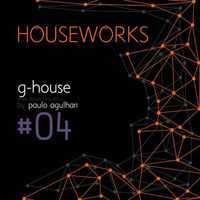 Programa HOUSEWORKS #4 - Julho 2015 by DJ Paulo Agulhari