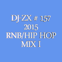 DJ-ZX # 157 2015 HIP/RNB MIX I by Dj-Zx