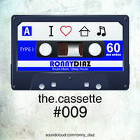 the.cassette by Ronny Díaz #009 (include D. Manso & Le Canarien - Lovin´ U Girl - (speed up remix) by Ronny Díaz