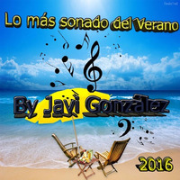 Lo Mas Sonado Del Verano 2016 By Javi González DJ by Javi González