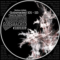 Gobsmacked 122 - Mixed By Patrick DSP - Showcase Mix by Gobsmacked Records