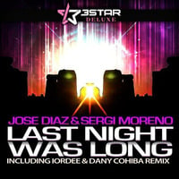Jose Diaz & Sergi Moreno - Last Night Was Long (Original Afternoon Mix) [3Star Deluxe] NOW ON BEATPORT by Sergi Moreno